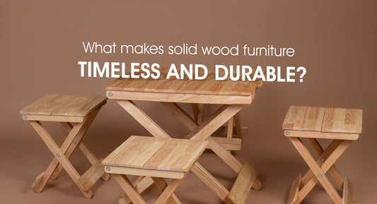 What makes solid wood furniture timeless and durable?
